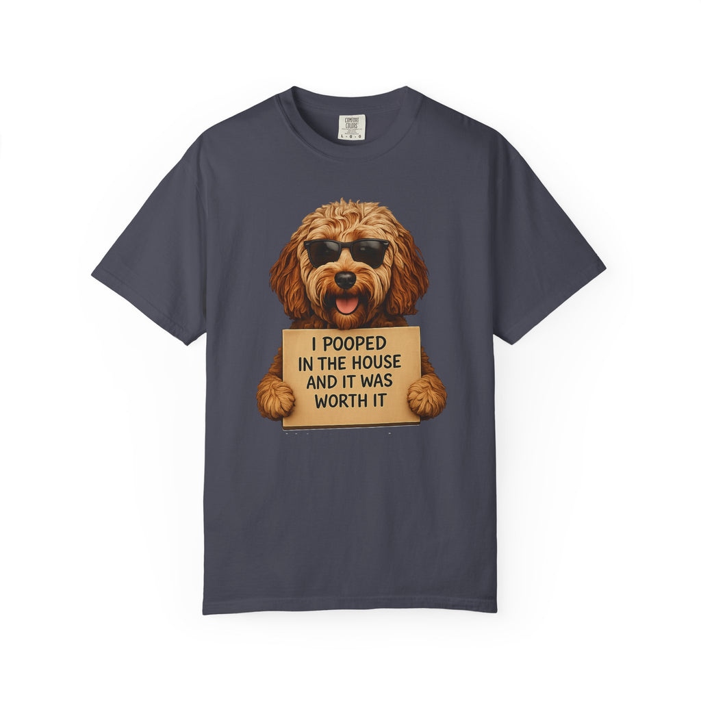 Dog Humor T-Shirt — "I Pooped in the House and It Was Worth It" Funny Graphic Tee