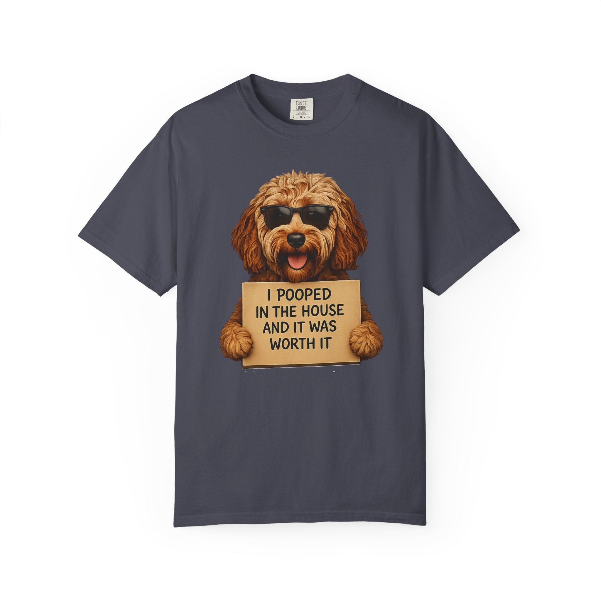 Dog Humor T-Shirt — "I Pooped in the House and It Was Worth It" Funny Graphic Tee