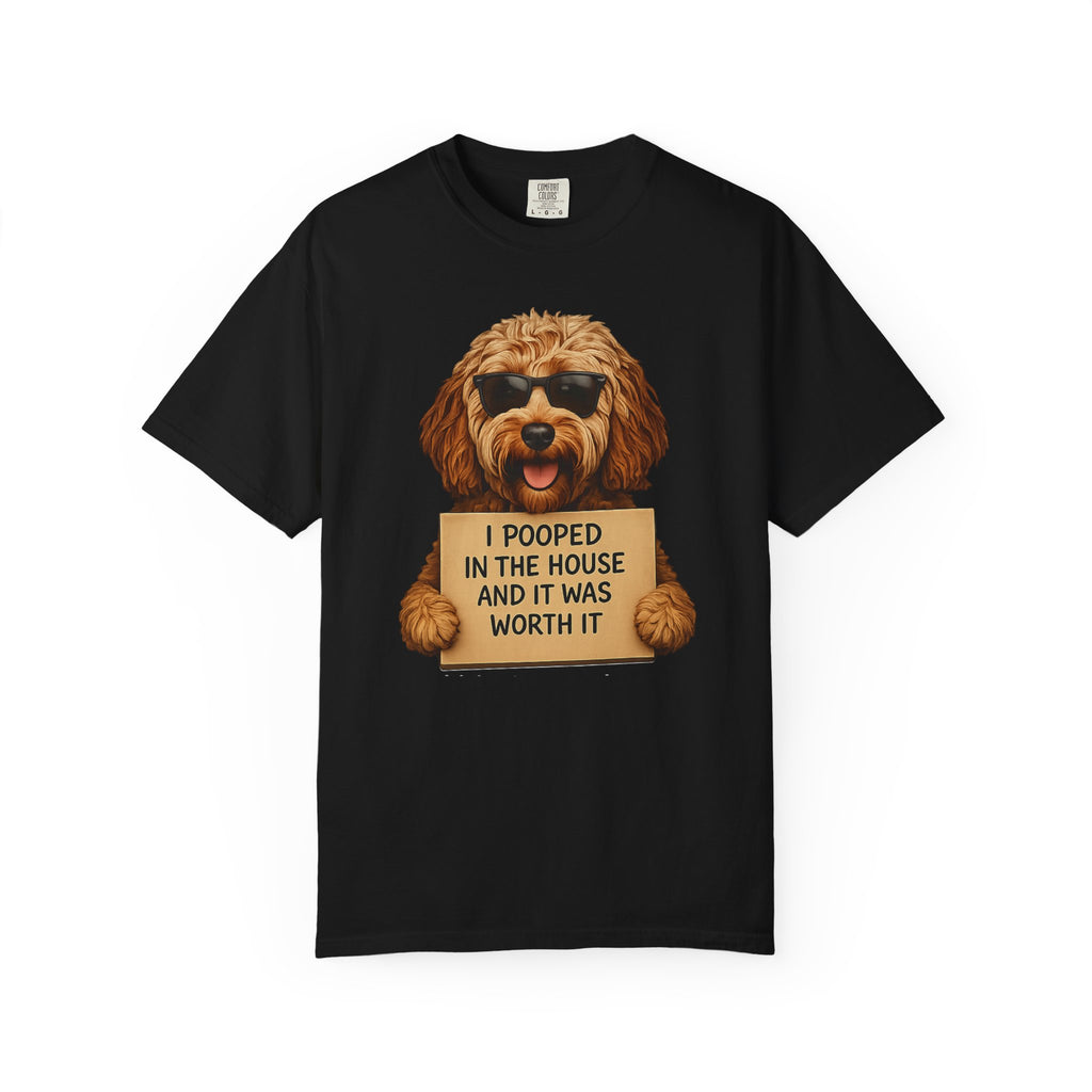 Dog Humor T-Shirt — "I Pooped in the House and It Was Worth It" Funny Graphic Tee