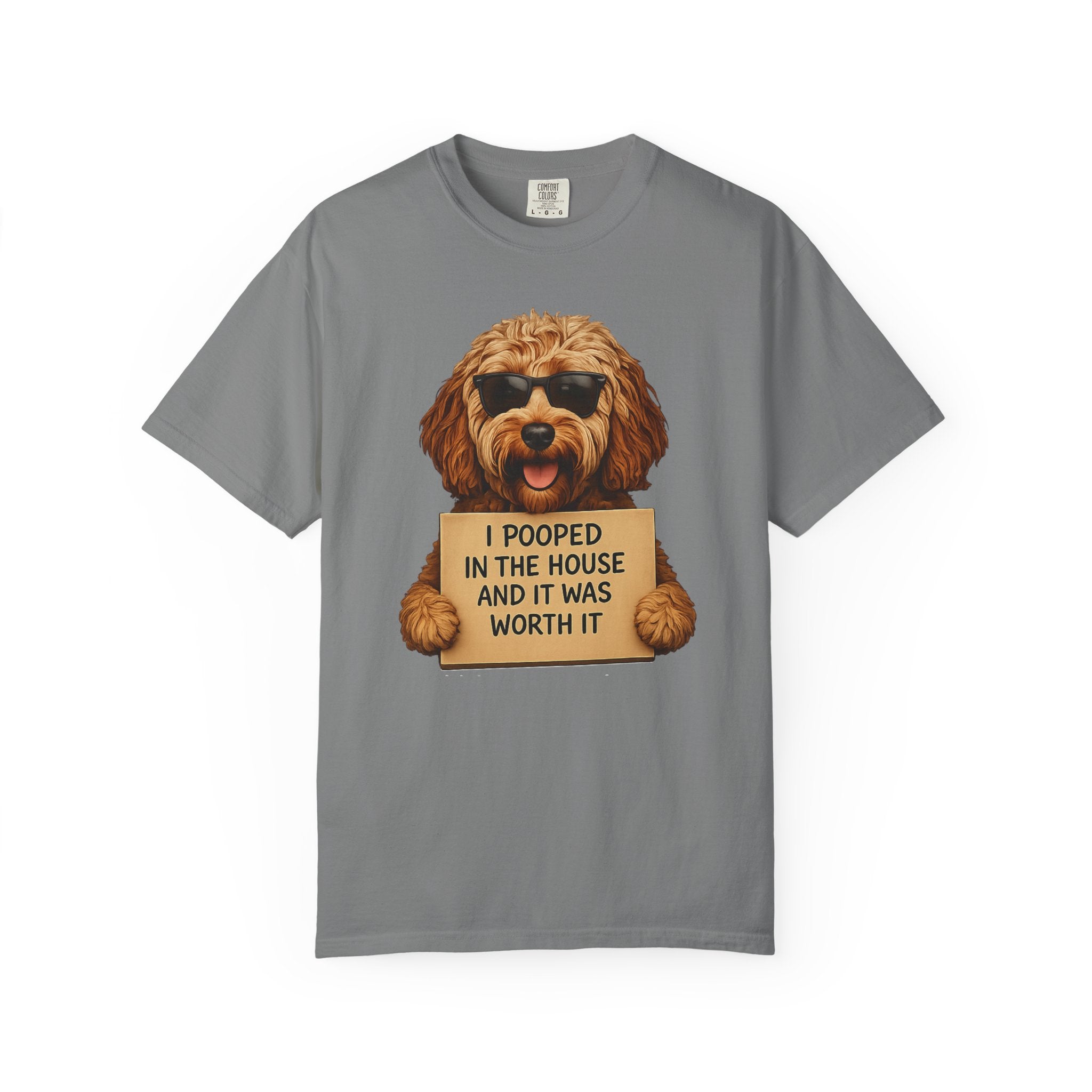Dog Humor T-Shirt — "I Pooped in the House and It Was Worth It" Funny Graphic Tee