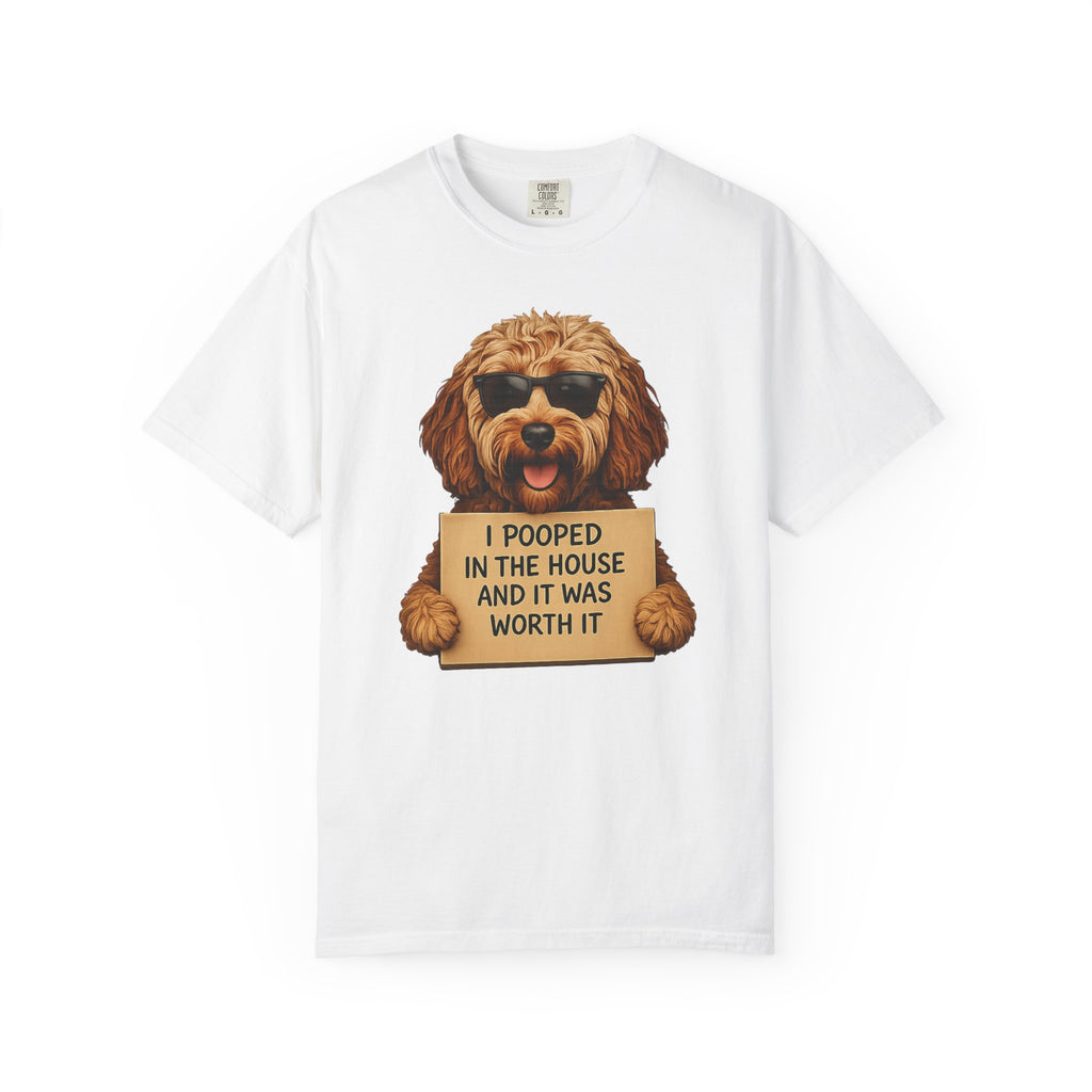 Dog Humor T-Shirt — "I Pooped in the House and It Was Worth It" Funny Graphic Tee
